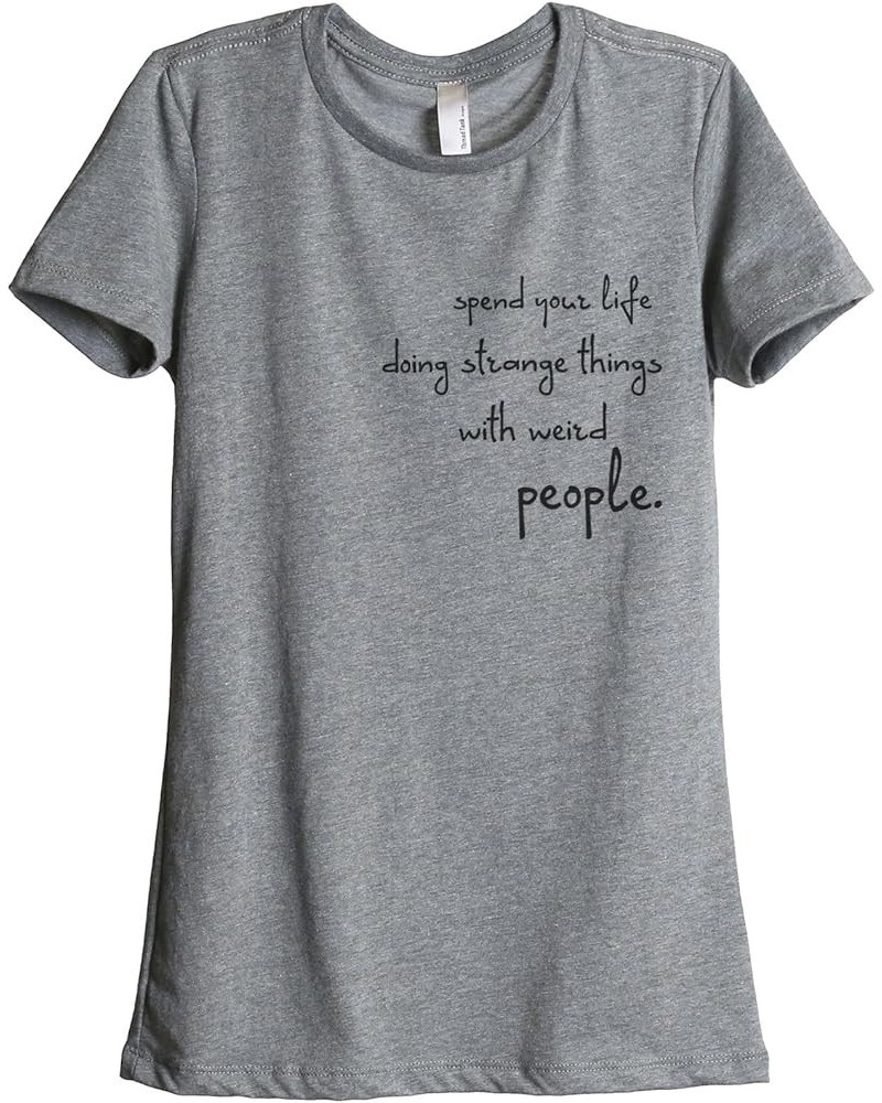 Spend Life Doing Strange Things with Weird People Women's Fashion Relaxed T Shirt Graphic Tee Relaxed Summer Tops Heather Gre...